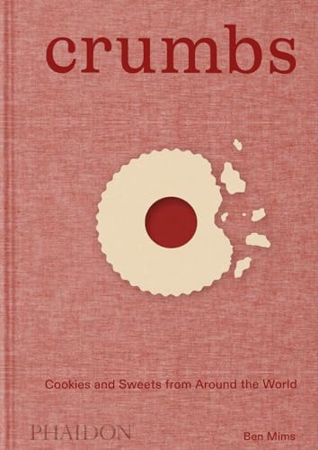 Crumbs: Cookies And Sweets From Around The World