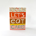 Lets Eat Cake (large)